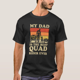 Kids Four Wheeler For A Son Or Daughter Of A Quad T-Shirt