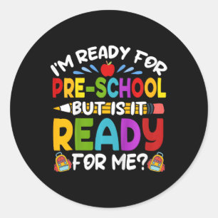 Kids Fun Im Ready For Preschool First Day of Schoo Classic Round Sticker
