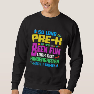 Kids Fun So Long Pre-K Kindergarten Here I Come Gr Sweatshirt