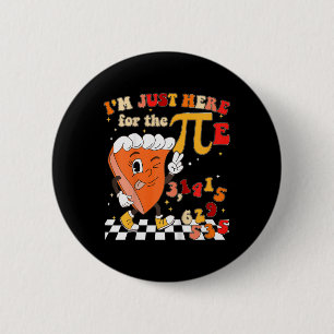 Kids Funny Groovy Im Just Here For The Pie Pi Day 6 Cm Round Badge