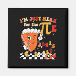 Kids Funny Groovy Im Just Here For The Pie Pi Day Magnet