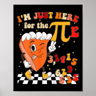 Kids Funny Groovy Im Just Here For The Pie Pi Day Poster