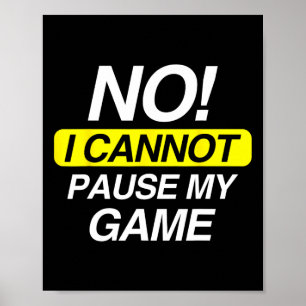 Kids Funny Quote No I Cannot Pause My Game  Poster