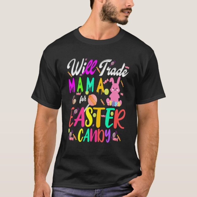 Kids Funny Will Trade Mama For Easter Candy Cute B T-Shirt (Front)
