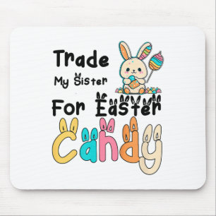 Kids Funny Will Trade Sister For Easter Candy Bunn Mouse Pad