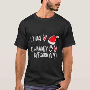 Kids Funny Xmas List Nice Or Naughty But So Cute T T-Shirt