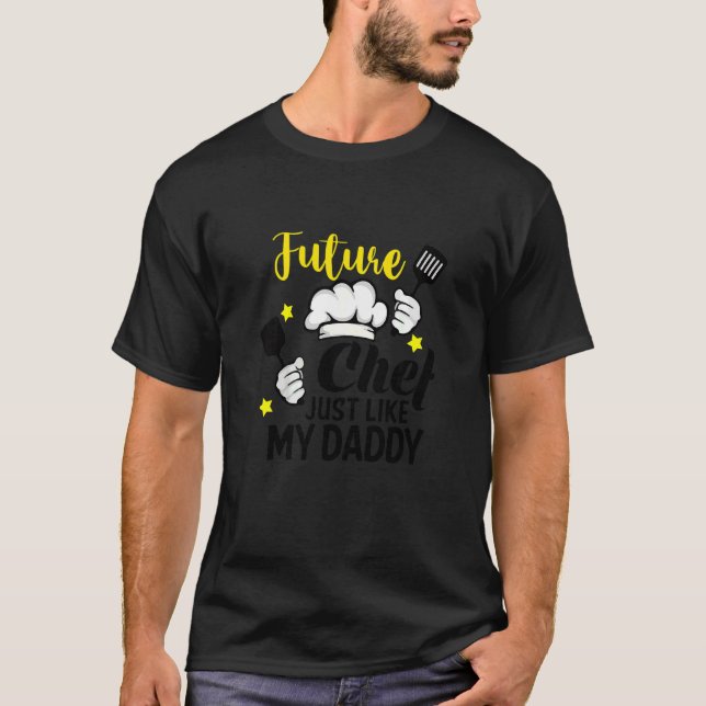 Kids Future Chef Just Like My Daddy Cooking  Job P T-Shirt (Front)