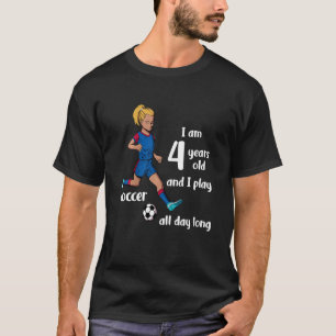 Kids Girl kicks the ball  I am 4 years old T-Shirt