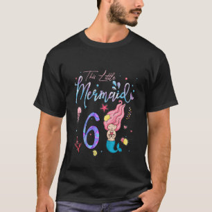Kids Girls 6th Birthday Girl This Little Mermaid I T-Shirt