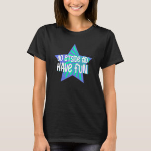 Kids Go outside and have fun children outdoor acti T-Shirt