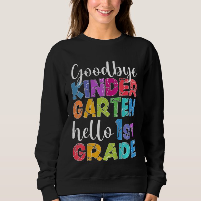 Kids Goodbye Kindergarten Hello 1st Grade Graduati Sweatshirt (Front)
