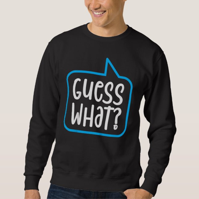 Kids Guess a What Im Going to Be Big Brother Siste Sweatshirt (Front)