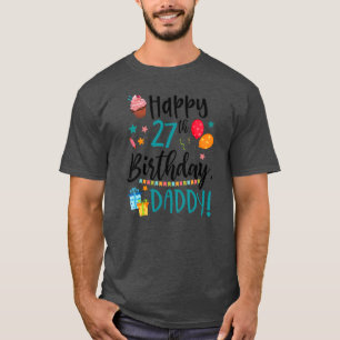 Kids Happy 27th Birthday Daddy BDay Son Daughter T-Shirt