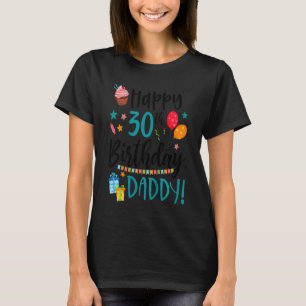 Kids Happy 30th Birthday Daddy Bday Son Daughter B T-Shirt