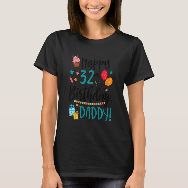Kids Happy 32nd Birthday Daddy Bday Son Daughter B T-Shirt (Front)