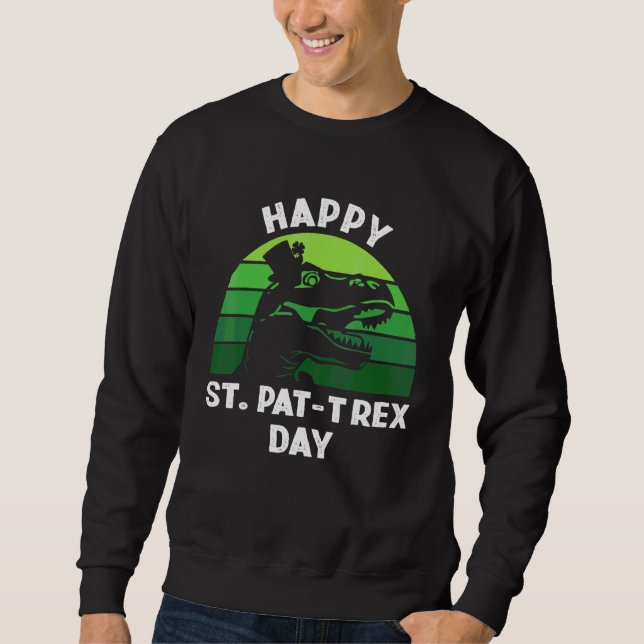 Kids Happy St Pat Trex Day Dino St Patricks Day To Sweatshirt (Front)