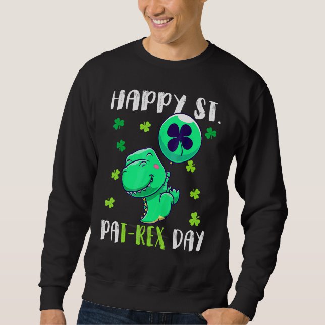 Kids Happy St Pat Trex Day Dino St Patricks Day To Sweatshirt (Front)