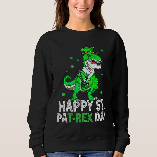 Kids Happy St Pat Trex Day Dino St Patricks Day To Sweatshirt (Front)
