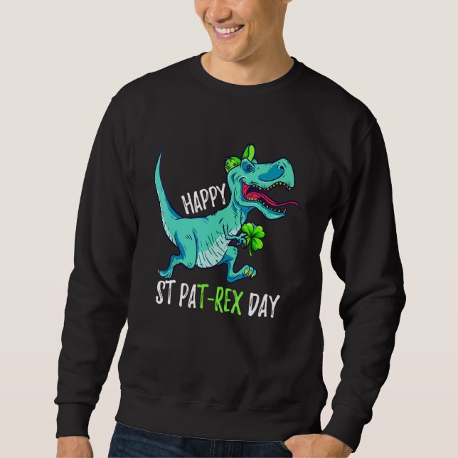 Kids Happy St Pat Trex Day Dino St Patricks Day To Sweatshirt (Front)
