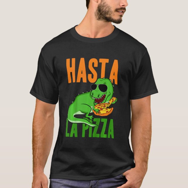 Kids Hasta La Pizza Toddler Dino Dinosaur Rex Pizz T-Shirt (Front)