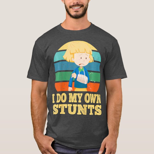 Kids I Do My Own Stunts Broken Arm Injury Get T-Shirt (Front)