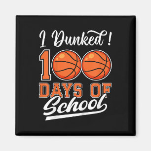 Kids I Dunked 100 Days Of School Basketball 100th Magnet