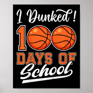 Kids I Dunked 100 Days Of School Basketball 100th  Poster