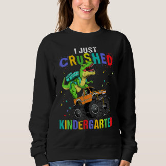 Kids I Just Crushed Kindergarten Dinosaur TRex Mon Sweatshirt