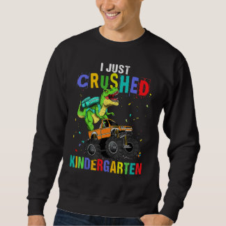 Kids I Just Crushed Kindergarten Dinosaur TRex Mon Sweatshirt