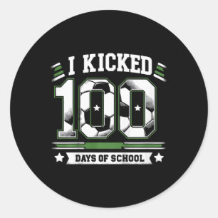 Kids I Kicked 100 Days Of School Soccer 100th Day  Classic Round Sticker