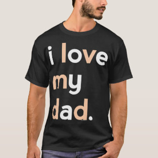 Kids I Love My Dadfor GirlsDaddy Cute Fathers Day  T-Shirt