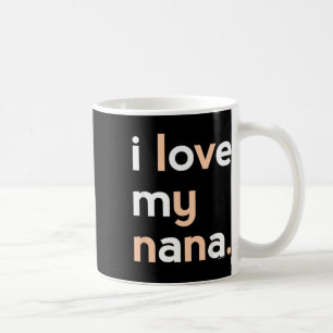 Kids I Love My Nana Shirt For Girls Grandma Mother Coffee Mug