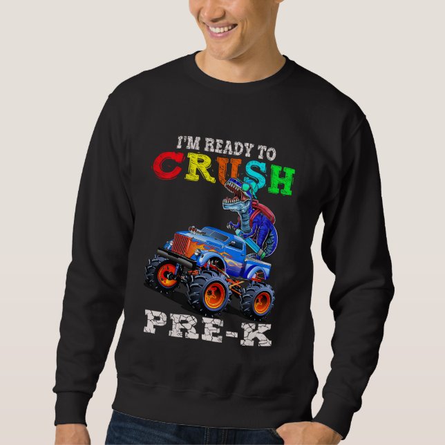 Kids I m Ready To Crush Pre K Monster Truck Dinosa Sweatshirt (Front)