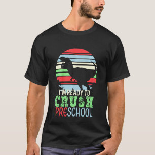 Kids I m Ready To Crush Preschool  First Day of Sc T-Shirt