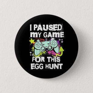 Kids I Paused My Game For This Egg Hunt Easter Gam 6 Cm Round Badge