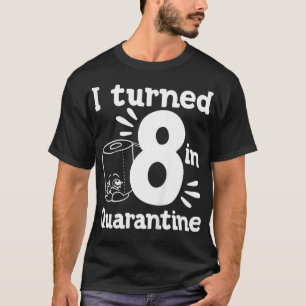 Kids I Turned In 8th Quarantine Birthday Funny Kid T-Shirt