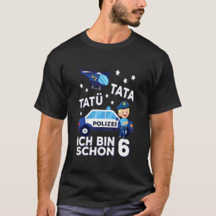 Kids Ich Bin 6 Polizei Tatü Tata Police Car Childr T-Shirt