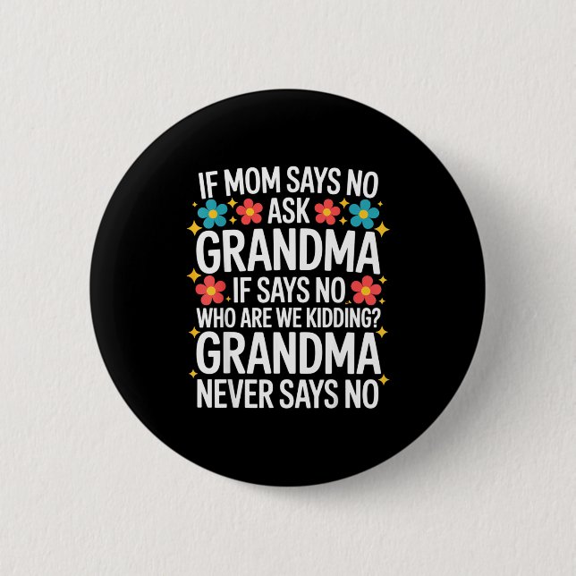 Kids If Mom Says No Ask Grandma Funny Beloved Gran 6 Cm Round Badge (Front)
