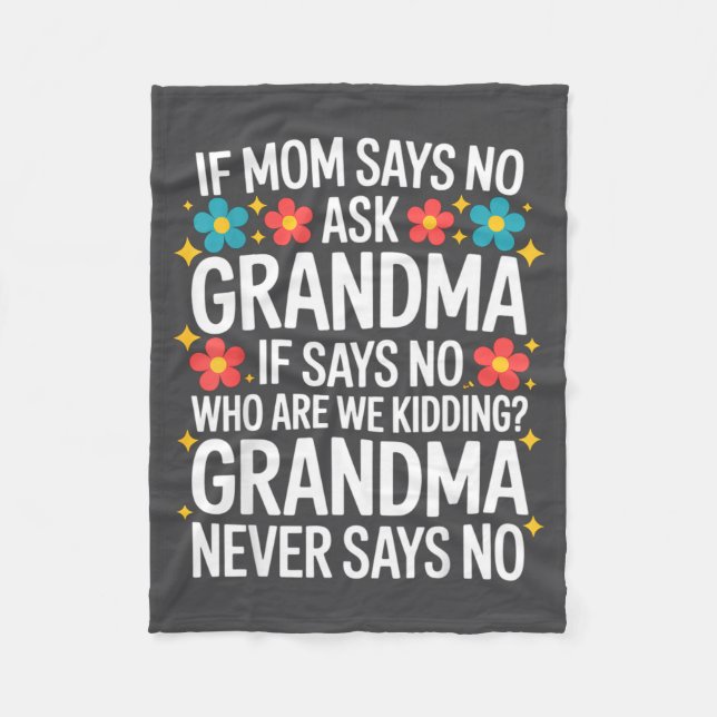 Kids If Mom Says No Ask Grandma Funny Beloved Gran Fleece Blanket (Front)