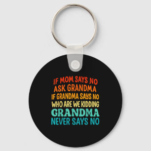 Kids If Mom Says No Ask Grandma Funny Beloved Gran Key Ring