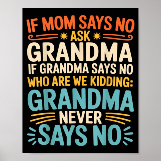 Kids If Mom Says No Ask Grandma Funny Beloved Gran Poster (Front)