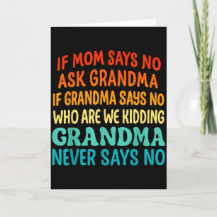 Kids If Mum Says No Ask Grandma Funny Beloved Gran Card