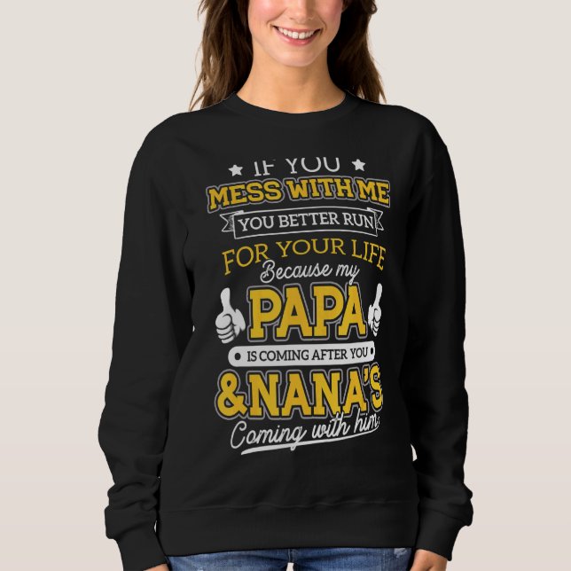 Kids  If You Mess With Me My Papa And Nana Is Comi Sweatshirt (Front)