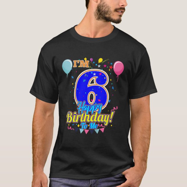 Kids Im 6 Years Old Happy Birthday to Me 6th Birth T-Shirt (Front)