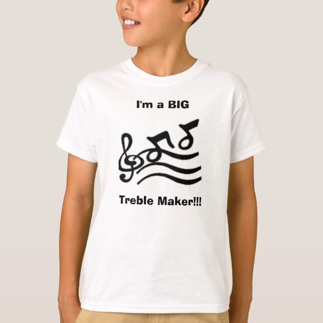 (kids) I'm a BIG Treble Maker!!! T-Shirt (Front)