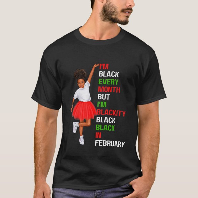 Kids I'm Black Every Month Girl I'm Blackity In Fe T-Shirt (Front)
