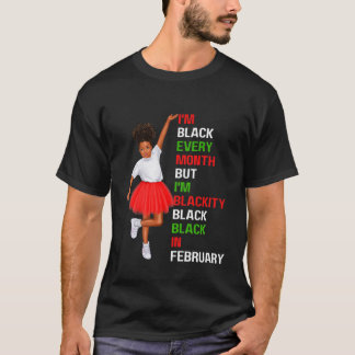 Kids I'm Black Every Month Girl I'm Blackity In Fe T-Shirt