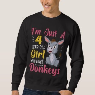 Kids I'm Just A 4 Year Old Girl Who Loves Donkeys Sweatshirt
