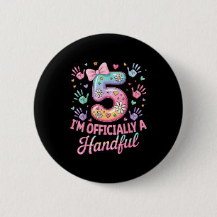 Kids I'm Ly A Handful Five 5th Birthday Girls Boys 6 Cm Round Badge