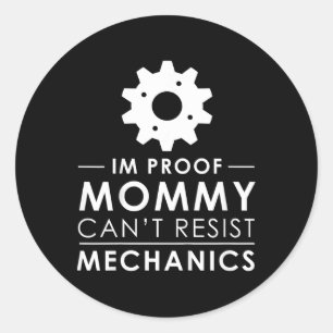 Kids I'm Proof Mummy Can't Resist Mechanics Funny Classic Round Sticker